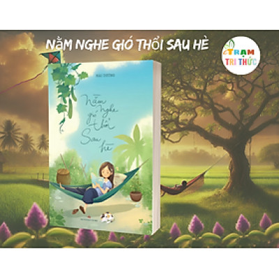 Nằm Nghe Gió Thổi Sau Hè – Bản Hòa Ca Của Tuổi Thơ Và Ký Ức - Hải Dương - NXB Văn học