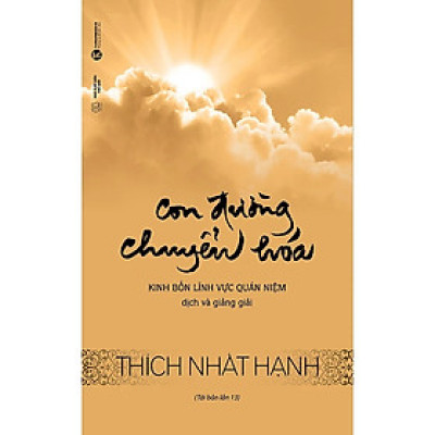 Con Đường Chuyển Hóa - Kinh Bốn Lĩnh Vực Quán Niệm - Thích Nhất Hạnh - (Tái Bản) - (bìa mềm)