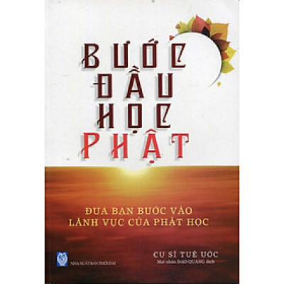 Bước Đầu Học Phật - Đưa Bạn Bước Vào Lãnh Vực Của Phật Học _QB