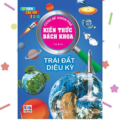 Sách - 10 Vạn Câu Hỏi Vì Sao - Kiến Thức Bách Khoa - Trái Đất Diệu Kỳ  - Việt Thư