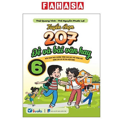 Sách - Tuyển Chọn 207 Đề Và Bài Văn Hay 6