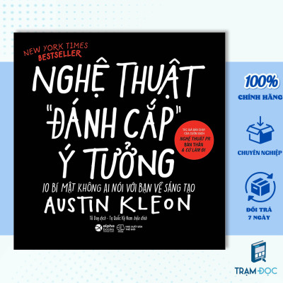 Trạm Đọc | Nghệ Thuật Đánh Cắp Ý Tưởng (10 Bí Mật Không Ai Nói Với Bạn Về Sáng Tạo)