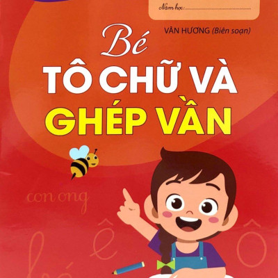 Bé tự tin bước vào lớp 1 - Bé tô chữ và ghép vần