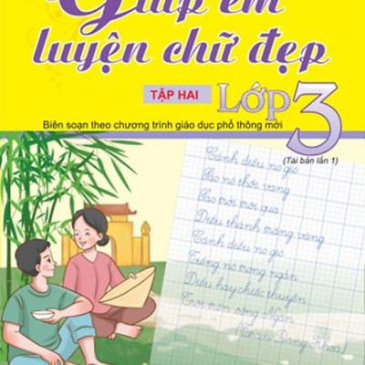 Giúp Em Luyện Chữ Đẹp Lớp 3 - Tập 2 (Biên Soạn Theo Chương Trình Giáo Dục Phổ Thông Mới)