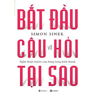 Sách - Bắt Đầu Với Câu Hỏi Tại Sao