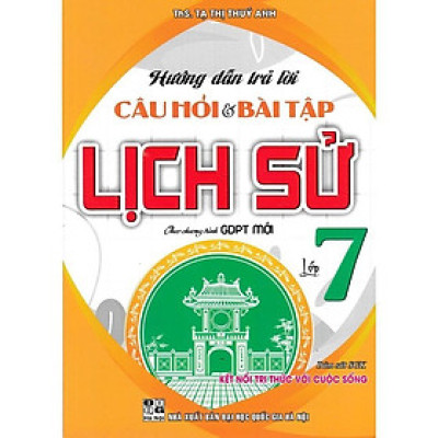 Sách - Hướng Dẫn Trả Lời Câu Hỏi Và Bài Tập Lịch Sử Lớp 7 - Bám Sát SGK Kết Nối Tri Thức Với Cuộc Sống - Hồng Ân