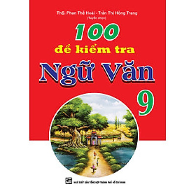 100 Đề Kiểm Tra Ngữ Văn 9 - KV