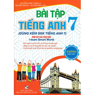 Bài Tập Tiếng Anh 7 - Không Đáp Án (Bám Sát SGK Cánh Diều I-Learn Smart World) (Kèm File Đáp Án)_HA