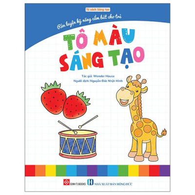 Sách - Rèn Luyện Kỹ Năng Cầm Bút Cho Trẻ - Tô Màu Sáng Tạo