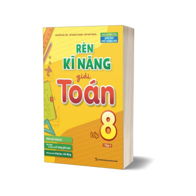 Rèn Kĩ Năng Giải Toán Lớp 8 - Tập 1 (Theo Chương Trình Giáo Dục Phổ Thông Mới)
