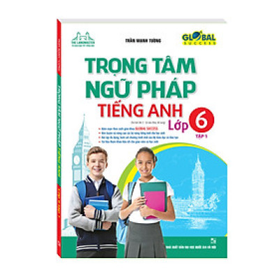 GLOBAL SUCCESS Trọng tâm ngữ pháp tiếng Anh lớp 6 tập 1