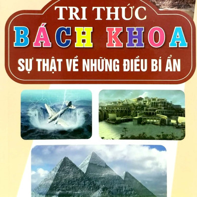 Tri Thức Bách Khoa - Sự Thật Về Những Điều Bí Ẩn