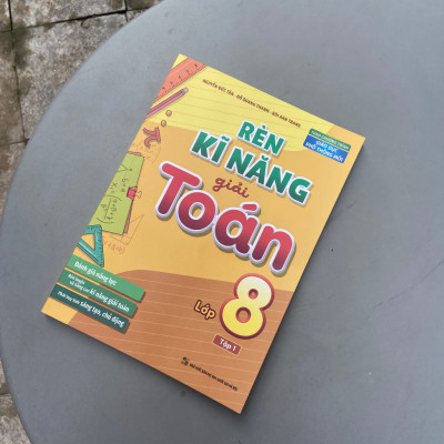 Sách - Rèn Kĩ Năng Giải Toán Lớp 8 - Tập 1 ( Theo Chương Trình Giáo Dục Phổ Thông Mới) ( ML)