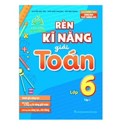 Sách - Rèn Kĩ Năng Giải Toán Lớp 6 - Tập 1 (Theo Chương Trình Giáo Dục Phổ Thông Mới) ML