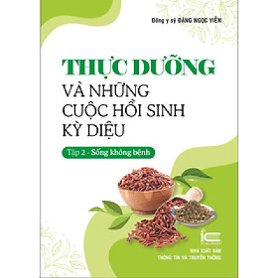 Thực dưỡng và những cuộc hồi sinh kỳ diệu - Tập 2: Sống không bệnh
