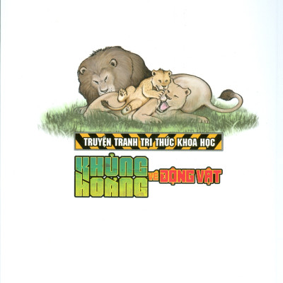 Truyện Tranh Tri Thức Khoa Học - KHỦNG HOẢNG VỀ ĐỘNG VẬT (Bản in màu)