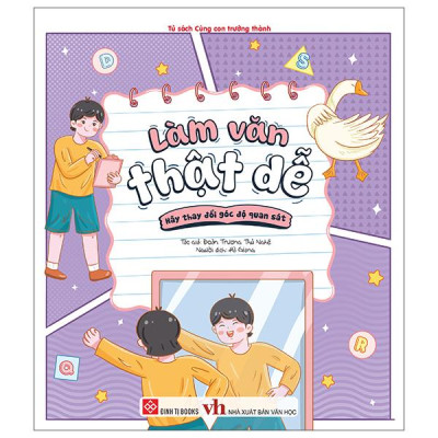 Sách - Làm Văn Thật Dễ - Hãy Thay Đổi Góc Độ Quan Sát