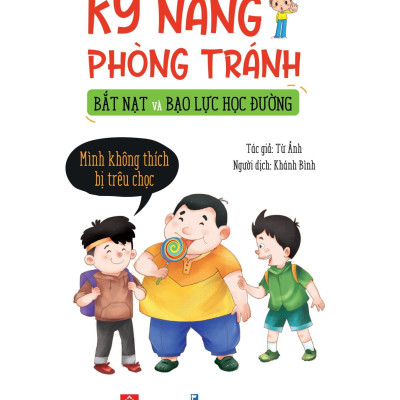 Sách Kỹ Năng Phòng Tránh Bắt Nạt Và Bạo Lực Học Đường - Mình Không Thích Bị Dọa Nạt