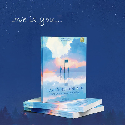 Tâm Lý Học Tình Yêu - Tình Yêu Của Bạn Giống Như Bạn