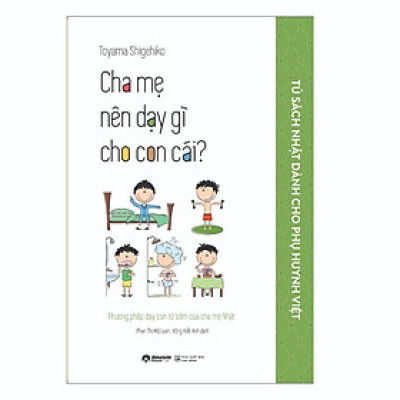 Nuôi dạy con của người nhật: Cha Mẹ Nên Dậy Gì Cho Con Cái - Bản Quyền