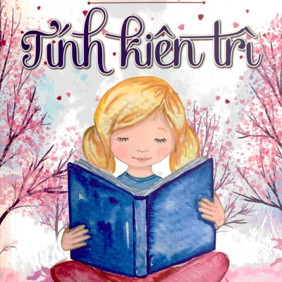 Bộ Sách Phát Triển Bản Thân Dành Cho Học Sinh - Tính Kiên Trì