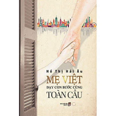 Mẹ Việt Dạy Con Bước Cùng Toàn Cầu - Bìa Cứng