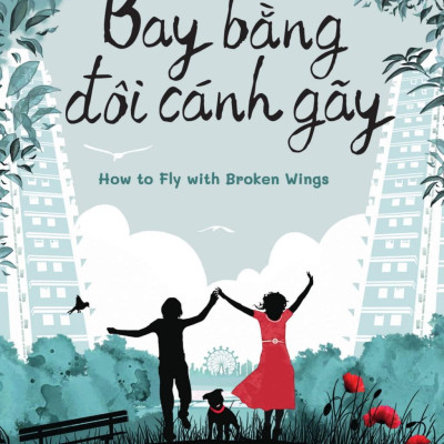 Bay Bằng Đôi Cánh Gãy - How To Fly With Broken Wings