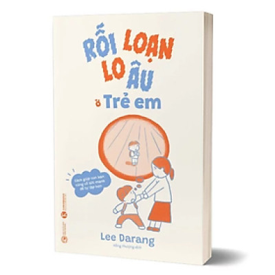 Rối loạn lo âu ở trẻ em - Thái Hà - Lee Darang - NXB Công Thương