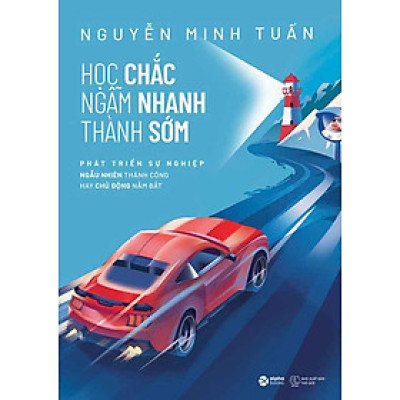 Học Chắc - Ngẫm Nhanh - Thành Sớm