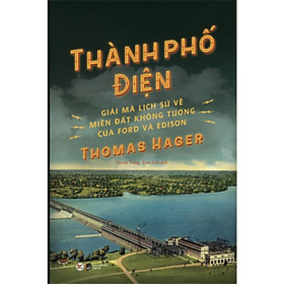 Sách - Thành Phố Điện - Giải Mã Lịch Sử Về Miền Đất Không Tưởng Của Ford Và Edison - Tân Việt Books