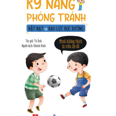 Sách Kỹ Năng Phòng Tránh Bắt Nạt Và Bạo Lực Học Đường - Mình Không Thích Bị Trấn Lột Đồ