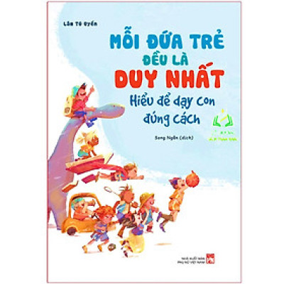 Sách- Mỗi Đứa Trẻ Đều Là Duy Nhất - Hiểu Để Dạy Con Đúng Cách (ML)