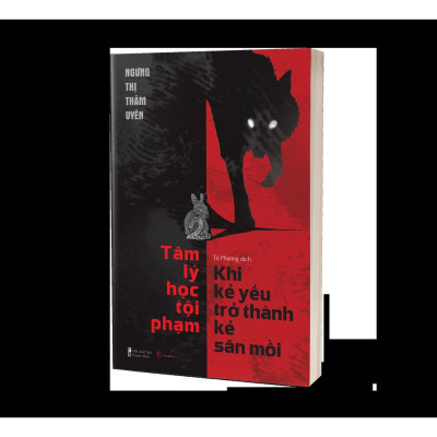 Tâm Lý Học Tội Phạm - Khi Kẻ Yếu Trở Thành Kẻ Săn Mồi - Bản Quyền