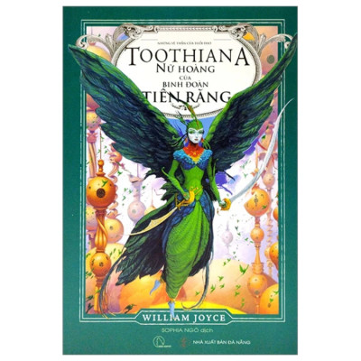 Những Vệ Thần Của Tuổi Thơ - Toothiana - Nữ Hoàng Của Binh Đoàn Tiên Răng - William Joyce - NXB Đà Nẵng
