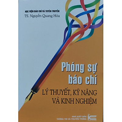 Phóng sự báo chí - Lý thuyết, kỹ năng và kinh nghiệm (tái bản lần 3)