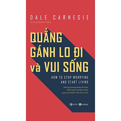 Sách - Quẳng Gánh Lo Đi Và Vui Sống - Những Phương Pháp Đã Được Thời Gian Chứng Thực Giúp Bạn Đánh Tan Sự Lo Âu - Thái Hà Books