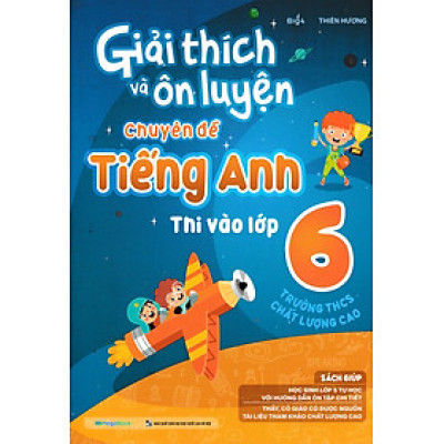 Giải Thích Và Ôn Luyện Chuyên Đề Tiếng Anh Thi Vào Lớp 6 Trường THCS Chất Lượng Cao - MEGA