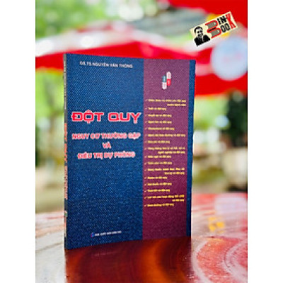 ĐỘT QUỴ: NGUY CƠ THƯỜNG GẶP VÀ D.I.E.U T.R.I DỰ PHÒNG - Nguyễn Văn Thông - Hanoi Books