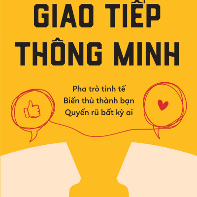 Sách - Giao Tiếp Thông Minh - Pha Trò Tinh Tế - Biến Thù Thành Bạn - Quyến Rũ Bất Kỳ Ai