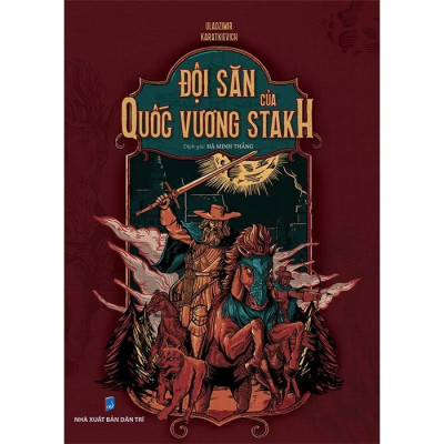 Sách - Đội săn của Quốc vương Stakh - Uladzimir Karatkievich - Hà Minh Thắng dịch - NXB Dân Trí
