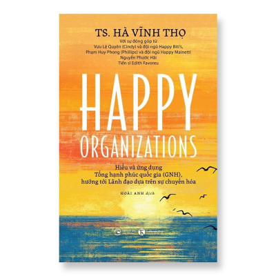 Sách - Happy Organizations - Hiểu Và ứNg Dụng Tổng Hạnh Phúc Quốc Gia - Thái Hà Books