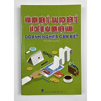 Hóa đơn điện tử - Giao dịch điện tử và chế độ hóa đơn hiện hành Doanh nghiệp cần biết - Hải Thành - NXB Dân Trí - Minh Đức