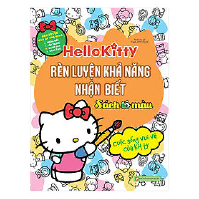 Hello Kitty - Sách Tô Màu - Rèn Luyện Khả Năng Nhận Biết - Cuộc Sống Vui Vẻ Của Kitty