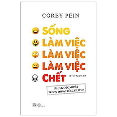 Sống, Làm Việc, Làm Việc, Làm Việc, Chết - Những Góc Khuất Trong Thung Lũng Silicon