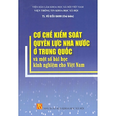Sách - Cơ chế kiểm soát quyền lực nhà nước ở Trung Quốc và một số bài học kinh nghiệm cho VNi - KHXH