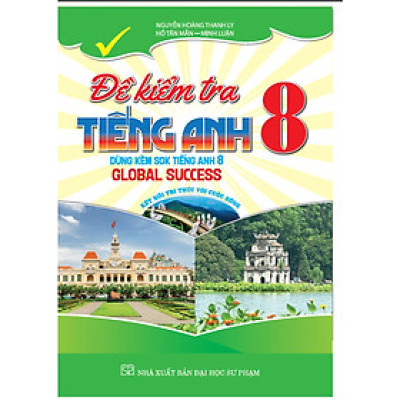 SÁCH - đề kiểm tra tiếng anh 8 (dùng kèm sgk kết nối tiếng anh 8 global success)HA-MK
