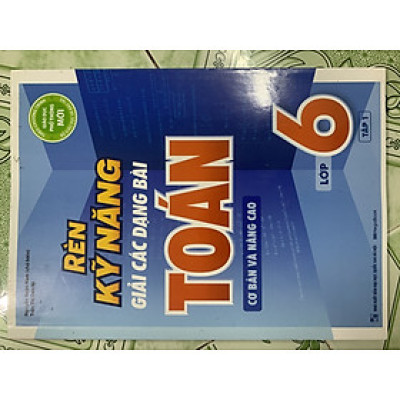 Rèn kỹ năng giải các dạng bài toán 6 tập 1