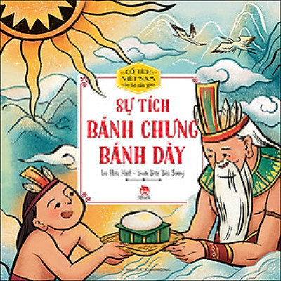 Cổ Tích Việt Nam Cho Bé Mẫu Giáo: Sự Tích Bánh Chưng Bánh Dày