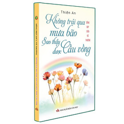 Sách - Không Trải Qua Mưa Bão Sao Thấy Được Cầu Vồng - Sống Đẹp Giữa Đời Vô Thường - Khang Việt Book