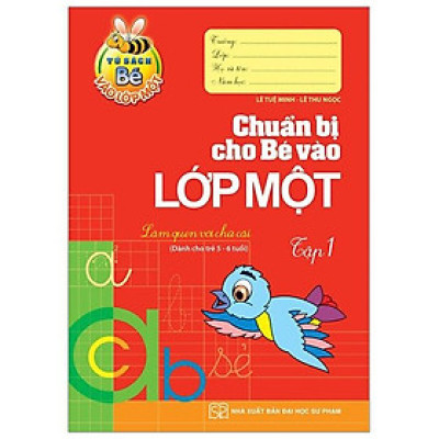 Chuẩn Bị Cho Bé Vào Lớp Một - Làm Quen Với Chữ Cái (Tập 1)